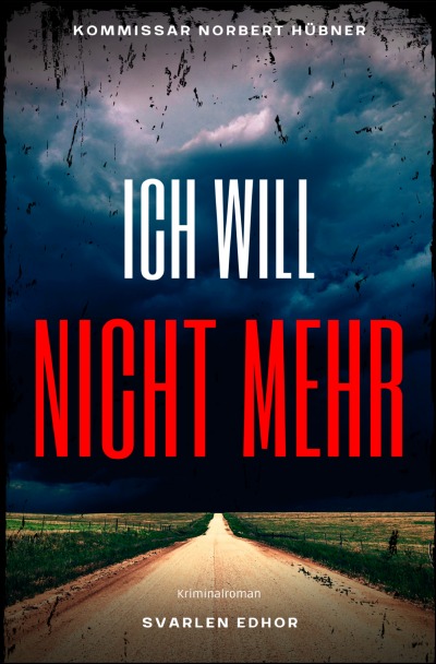 'ICH WILL NICHT MEHR: Kriminalroman'-Cover