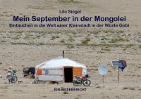 Mein September in der Mongolei - Eintauchen in die Welt einer Kleinstadt in der Wüste Gobi - Lilo Siegel