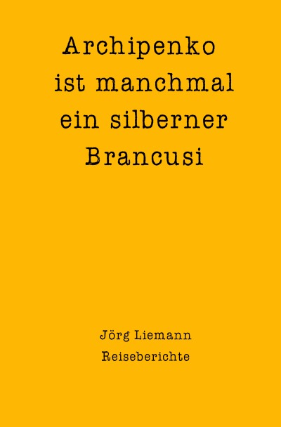 'Archipenko ist manchmal ein silberner Brancusi'-Cover