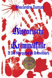 3. Die Marquise de Brinvilliers - Alexandre  Dumas d.Ä., Walter Brendel