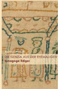 Die Genisa aus der ehemaligen Synagoge Ediger - Andreas Lehnardt