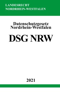Datenschutzgesetz Nordrhein-Westfalen (DSG NRW) - Ronny Studier