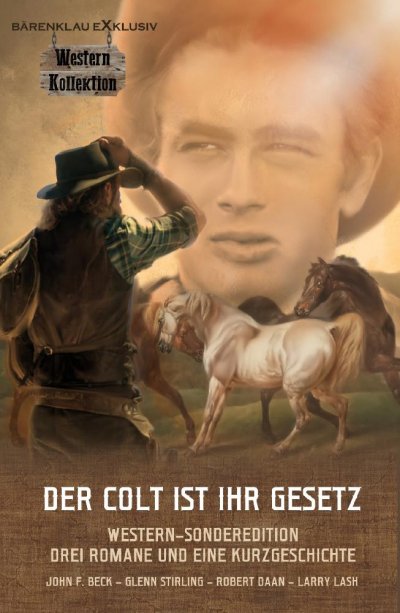 'DER COLT IST IHR GESETZ – Western-Sonderedition: Drei Romane und eine Kurzgeschichte'-Cover