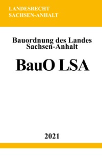 Bauordnung des Landes Sachsen-Anhalt (BauO LSA) - Ronny Studier