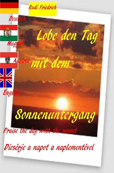 'Cover von Lobe den Tag mit dem Sonnenuntergang Praise the day with the sunset Magyar Deutsch English'-Cover