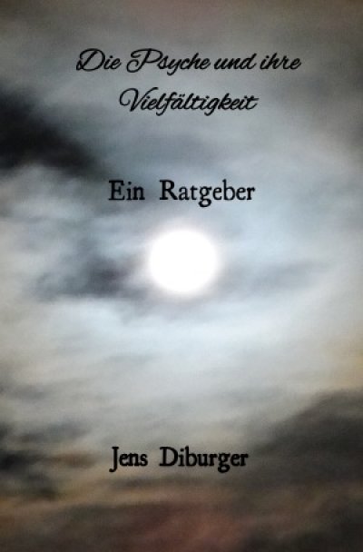 'Cover von Die Psyche und ihre Vielfältigkeit ein Ratgeber'-Cover
