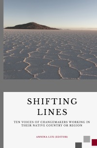 Shifting Lines - Ten voices of change-makers working in their native country or region - Annina Lux