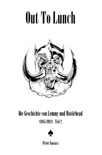 Out To Lunch. Die Geschichte von Lemmy und Motörhead (1945-1982) Teil 2 - Peter Kovacs