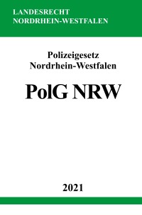 Polizeigesetz Nordrhein-Westfalen (PolG NRW) - Ronny Studier
