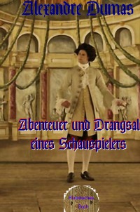 Abenteuer und Drangsale eines Schauspielers - Alexandre  Dumas d.Ä., Walter Brendel