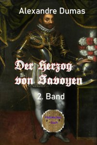 Der Herzog von Savoyen, 2. Band - Krieg - Alexandre  Dumas d.Ä., Walter Brendel