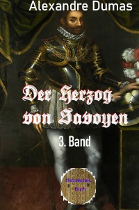Der Herzog von Savoyen, 3. Band - Die Heirat - Alexandre  Dumas d.Ä., Walter Brendel