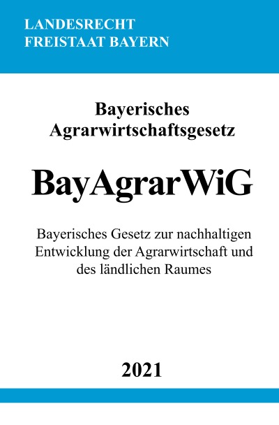 'Bayerisches Agrarwirtschaftsgesetz (BayAgrarWiG)'-Cover