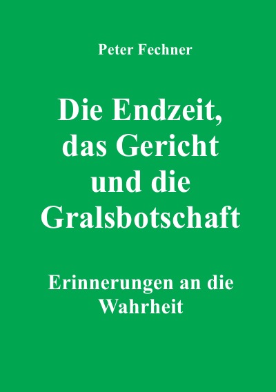 'Cover von Die Endzeit, das Gericht und die Gralsbotschaft'-Cover