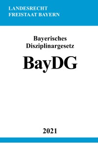 Bayerisches Disziplinargesetz (BayDG) - Ronny Studier