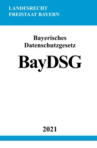 Bayerisches Datenschutzgesetz (BayDSG) - Ronny Studier