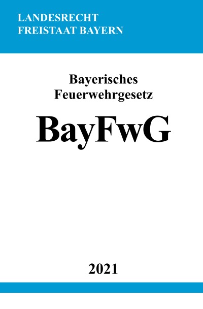 'Bayerisches Feuerwehrgesetz (BayFwG)'-Cover
