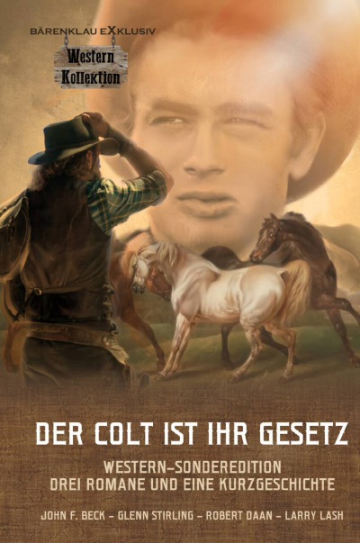 'DER COLT IST IHR GESETZ – Western-Sonderedition: Drei Romane und eine Kurzgeschichte'-Cover