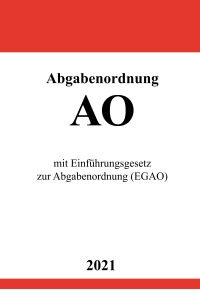 Abgabenordnung (AO) - mit Einführungsgesetz zur Abgabenordnung (EGAO) - Ronny Studier