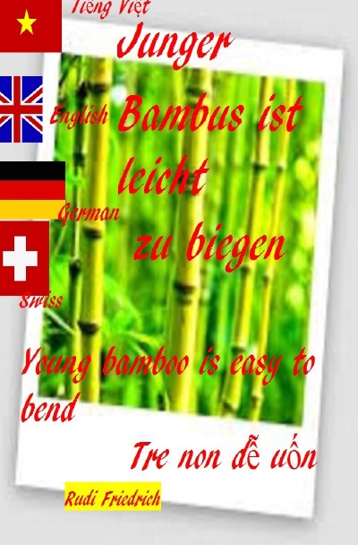 'Junger Bambus ist leicht zu biegen.  Young bamboo is easy to bend. Vietnamese tiếng Anh English German'-Cover