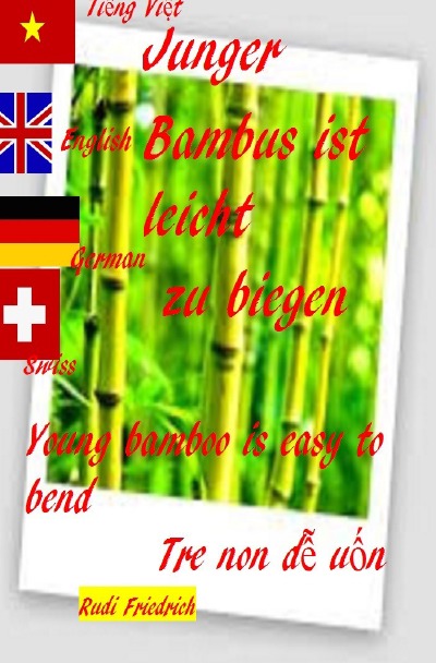 'Cover von Junger Bambus ist leicht zu biegen.  Young bamboo is easy to bend. Vietnamese tiếng Anh English German'-Cover
