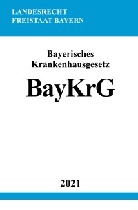 Bayerisches Krankenhausgesetz (BayKrG) - Ronny Studier