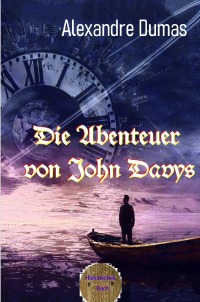 Die Abenteuer des John Davys - Alexandre  Dumas d.Ä., Walter Brendel