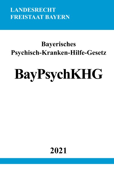 'Cover von Bayerisches Psychisch-Kranken-Hilfe-Gesetz (BayPsychKHG)'-Cover