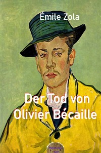 Der Tod von Olivier Bécaille - Émile  Zola, Walter Brendel