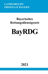 Bayerisches Rettungsdienstgesetz (BayRDG) - Ronny Studier