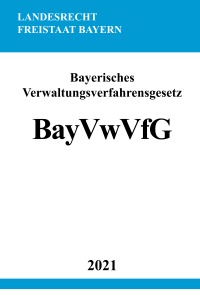 Bayerisches Verwaltungsverfahrensgesetz (BayVwVfG) - Ronny Studier