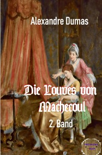 Die Louves von Machecoul, 2. Band - Ein Roman aus der Zeit der Vendée - Alexandre  Dumas d.Ä., Walter Brendel