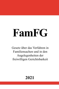 Gesetz über das Verfahren in Familiensachen und in den Angelegenheiten der freiwilligen Gerichtsbarkeit (FamFG) - Ronny Studier