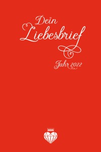 Dein Liebesbrief - Kalender - Agenda 2022 - Simone Magdalena Lulis, Simone Magdalena Lulis, Anja Wrenzitzki