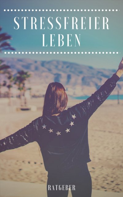 'Cover von Stressfreier Leben – Kurz Ratgeber'-Cover