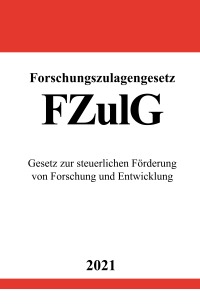 Forschungszulagengesetz (FZulG) - Gesetz zur steuerlichen Förderung von Forschung und Entwicklung - Ronny Studier