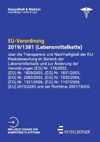 EU-Verordnung 2019/1381 (Lebensmittelkette) - über die Transparenz und Nachhaltigkeit der EU-Risikobewertung im Bereich der Lebensmittelkette. - Heydelberger Institut
