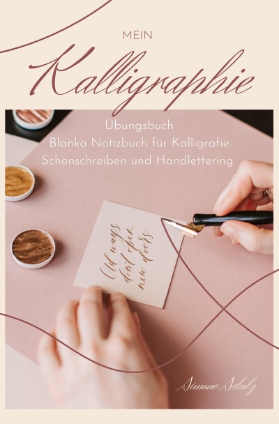 'Mein Kalligraphie Übungsbuch Blanko Notizbuch für Kalligrafie Schönschreiben und Handlettering'-Cover