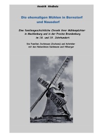 Die ehemaligen Mühlen in Bernstorf und Nausdorf - Eine Chronik ihrer Mühlenpächter im 18. und 19. Jahrhundert in Mecklenburg und in der Provinz Brandenburg - Hendrik Niedbala