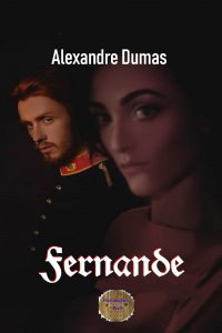 Fernande - Ein gesellschaftskritischer Liebesroman - Alexandre  Dumas d.Ä., Walter Brendel