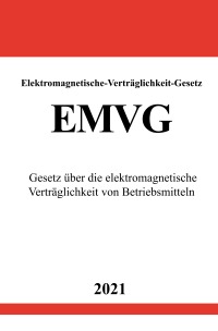 Elektromagnetische-Verträglichkeit-Gesetz (EMVG) - Gesetz über die elektromagnetische Verträglichkeit von Betriebsmitteln - Ronny Studier