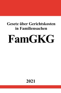 Gesetz über Gerichtskosten in Familiensachen (FamGKG) - Ronny Studier
