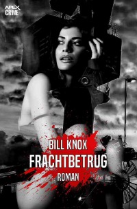 FRACHTBETRUG - Der Krimi-Klassiker aus Schottland! - Bill Knox, Christian Dörge