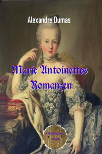 Marie Antoinettes Romanzen - Alexandre  Dumas d.Ä., Walter Brendel