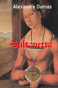 Sultanetta - Liebe im wilden Kaukasus - Alexandre  Dumas d.Ä., Walter Brendel