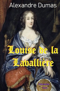 Louise de la Lavallière - 4. Teil der 5-teiligen englischen Ausgabe - Alexandre  Dumas d.Ä., Walter Brendel
