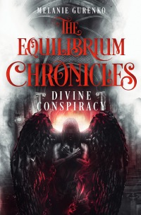 The Equilibrium Chronicles - Divine Conspiracy - Melanie Gurenko