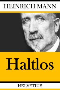 Haltlos - Heinrich Mann