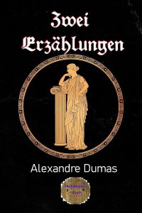 Zwei Erzählungen - Alexandre  Dumas d.Ä., Walter Brendel