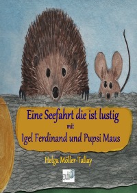 Vierzehn Abenteuer mit Igel Ferdinand & Pupsi Maus - Helga Möller-Tallay
